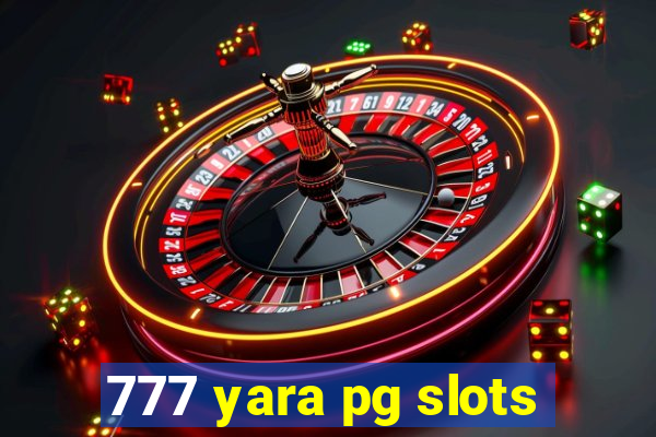 777 yara pg slots